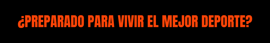 ¿Preparado para vivir el mejor deporte?